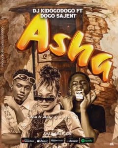 AUDIO DJ Kidogodogo ft Dogo Sajent – Asha (Prod. DJ Kidogodogo) MP3 DOWNLOAD